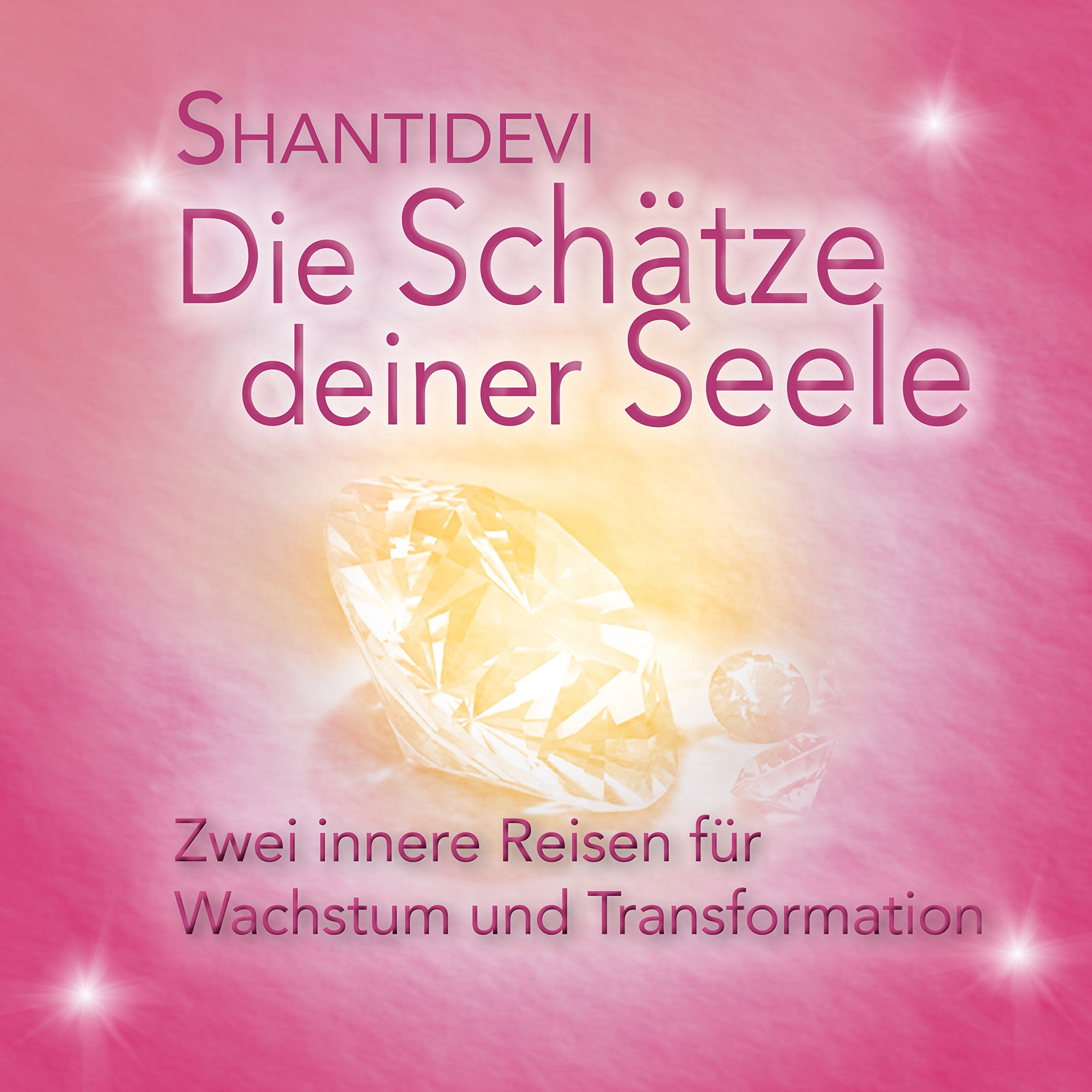Die Schätze Deiner Seele: Zwei innere Reisen für Wachstum und Tranformation: Zwei innere Reisen für Wachstum und Transformation Books
