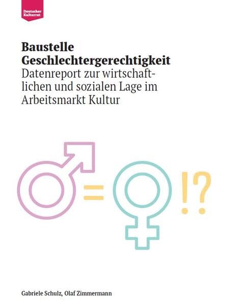 Baustelle Geschlechtergerechtigkeit: Datenreport zur wirtschaftlichen und sozialen Lage im Arbeitsmarkt Kultur Law
