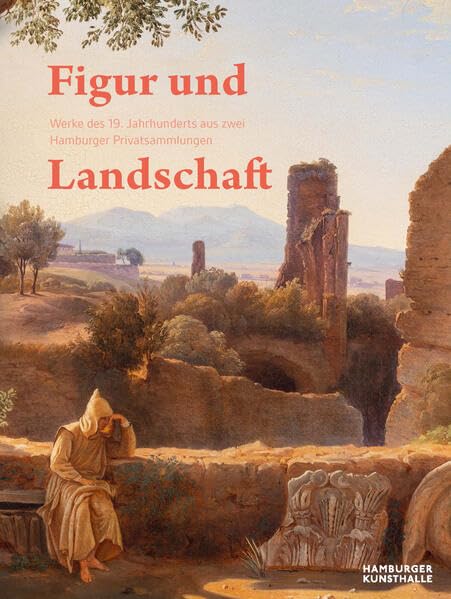 Figur und Landschaft: Werke des 19. Jahrhunderts aus zwei Hamburger Privatsammlungen Film, Art & Culture