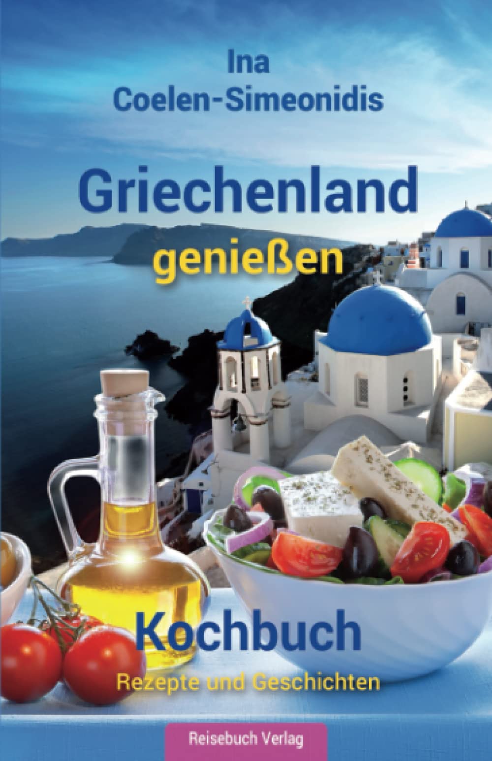 Griechenland genießen - Kochbuch: Rezepte und Geschichten Holiday Reading