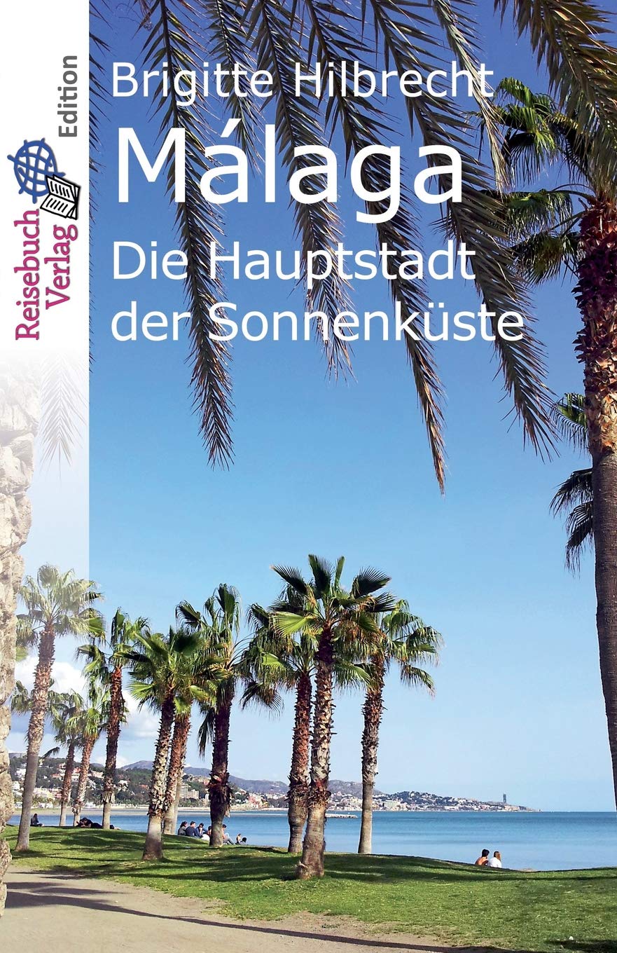 Málaga: Die Hauptstadt der Sonnenküste Travel