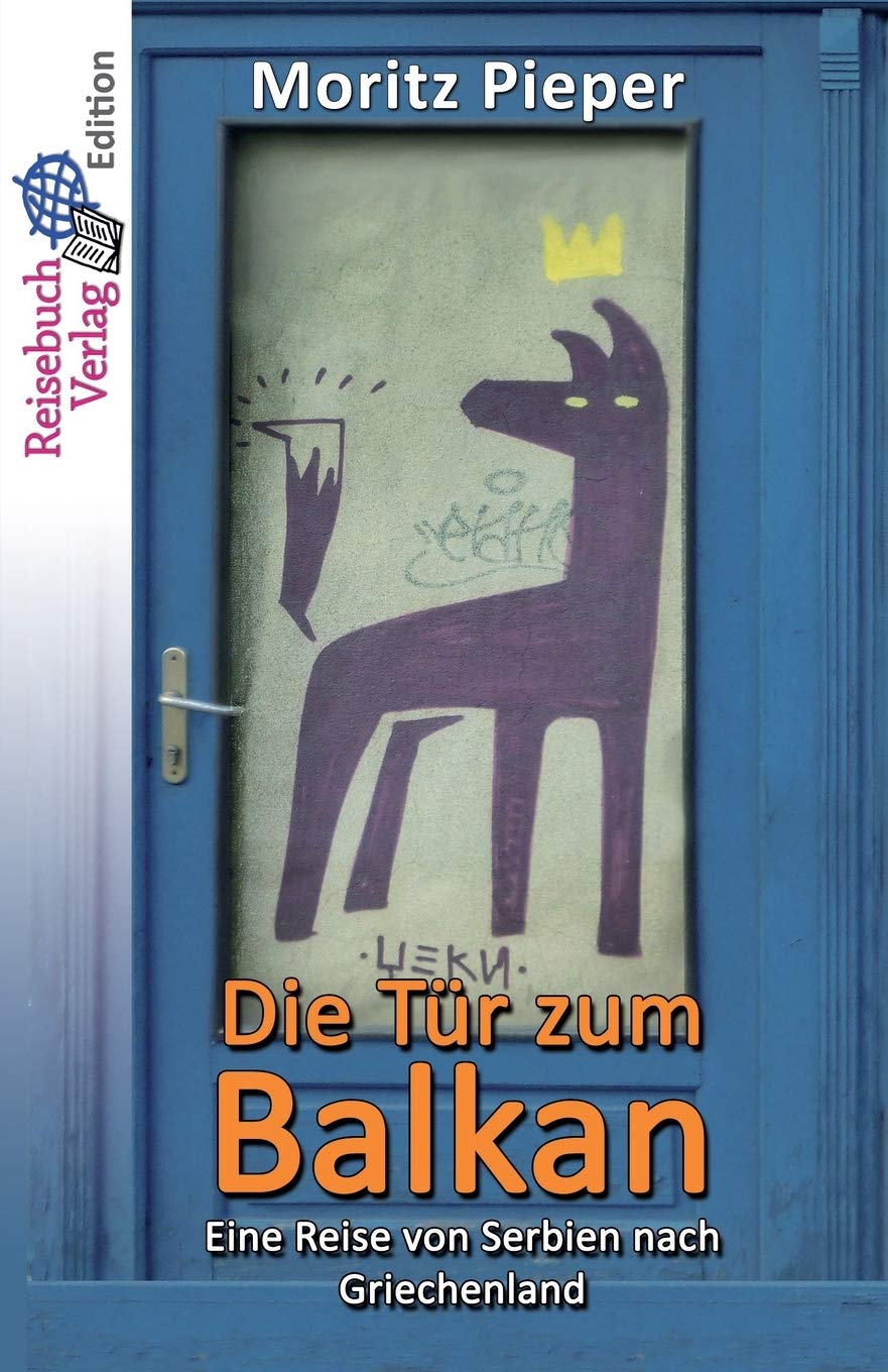 Die Tür zum Balkan: Eine Reise von Serbien nach Griechenland book