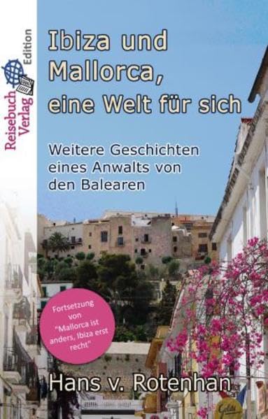 Ibiza und Mallorca, eine Welt für sich: Weitere Geschichten eines Anwalts von den Balearen book