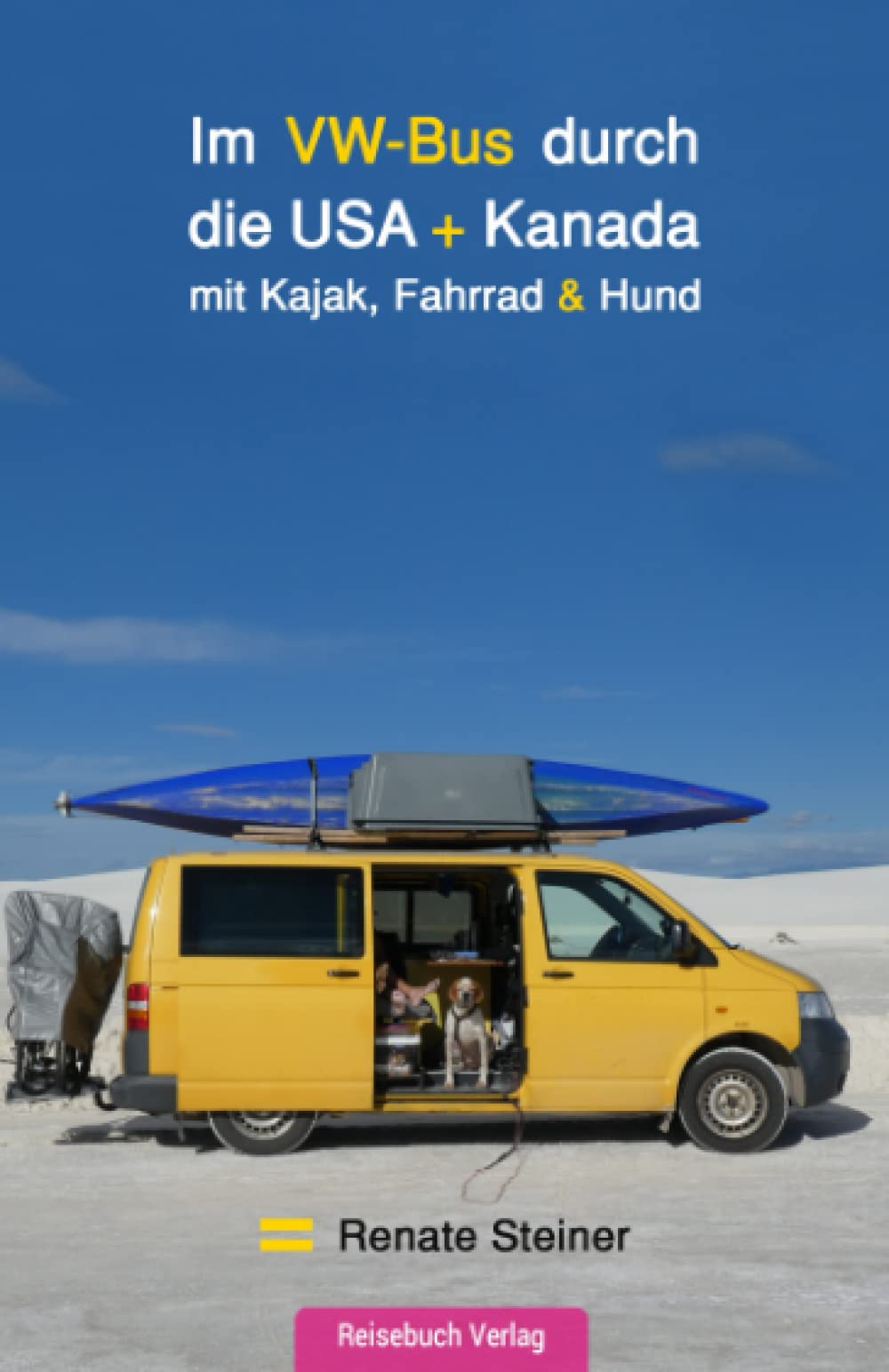 Im VW-Bus durch die USA und Kanada: mit Kajak, Fahrrad & Hund Holiday Reading