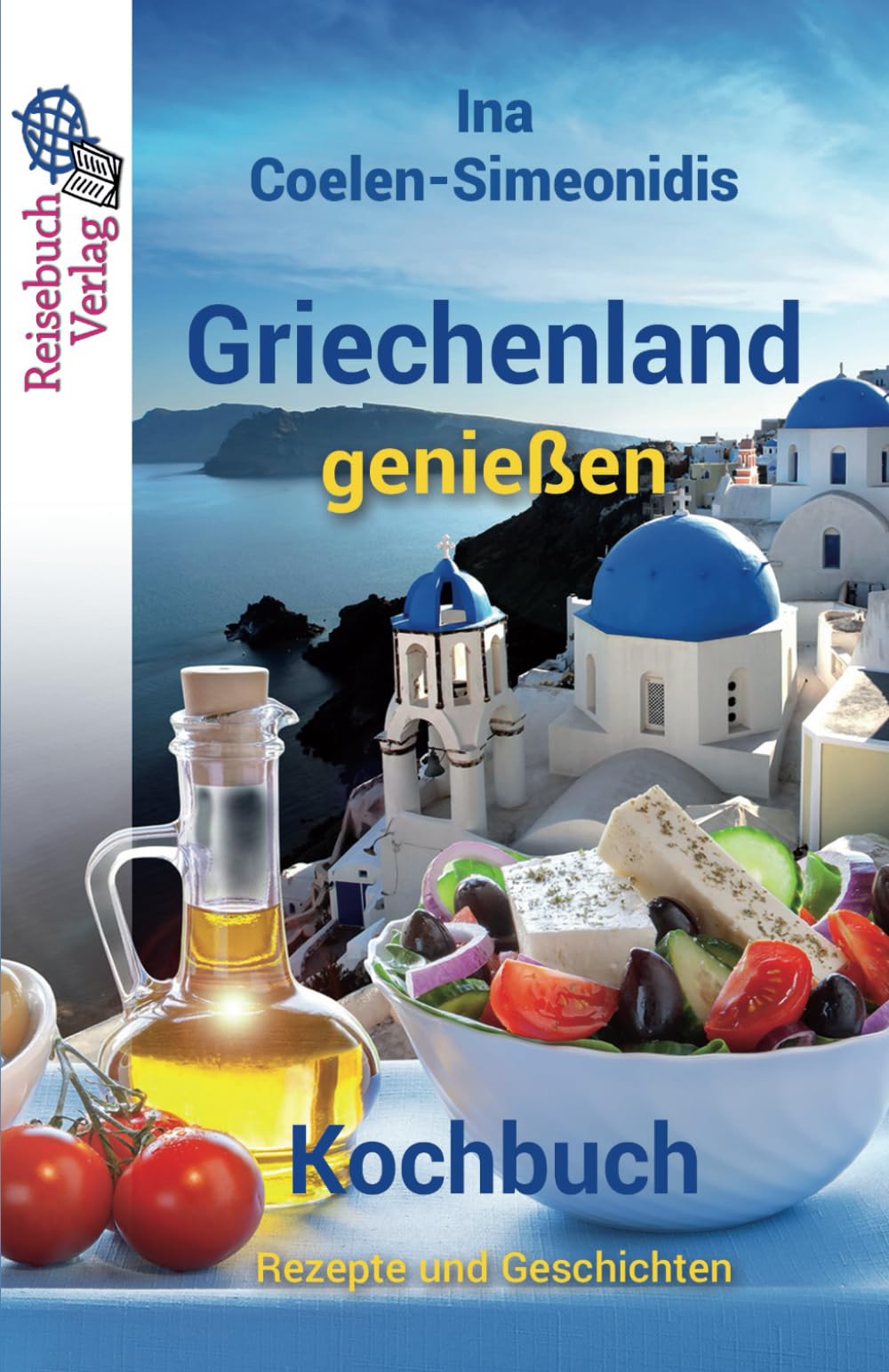 Griechenland genießen - Kochbuch: Rezepte und Geschichten Holiday Reading