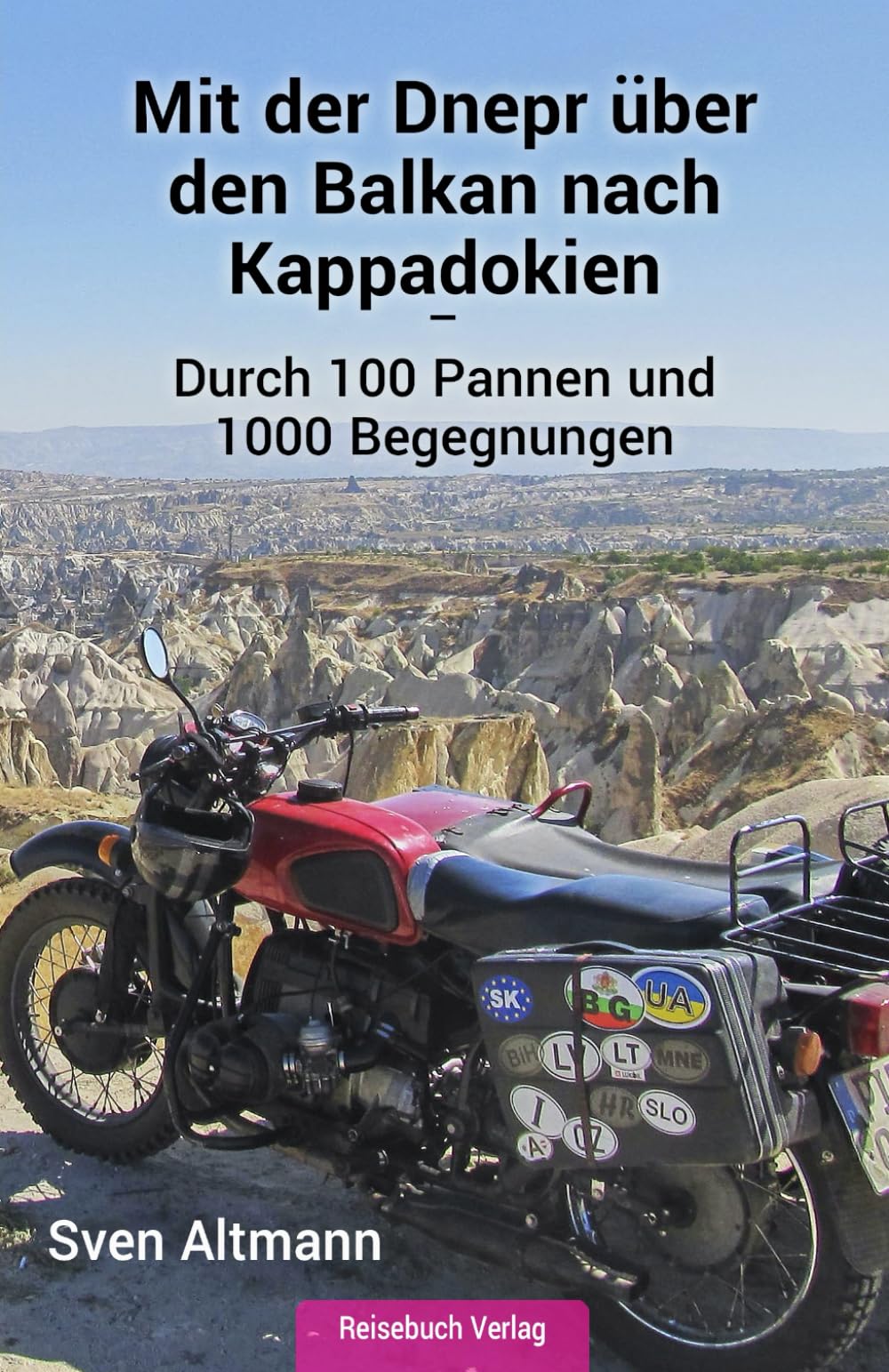 Mit der Dnepr über den Balkan nach Kappadokien: Durch 100 Pannen und 1000 Begegnungen Leisure, Home & Garden