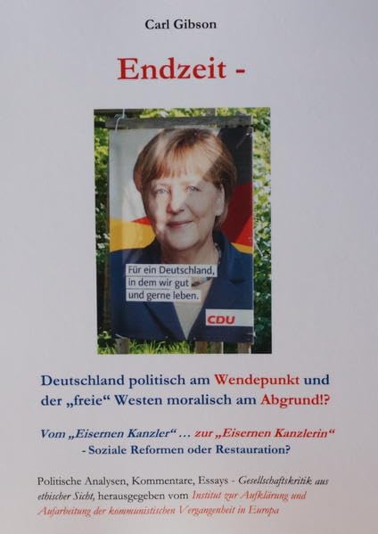 Endzeit - Deutschland politisch am Wendepunkt und der freie Westen moralisch am Abgrund!?: Vom „Eisernen Kanzler“ zur „Eisernen Kanzlerin“ - Soziale ... und Kritisches zum Zeitgeschehen) Law