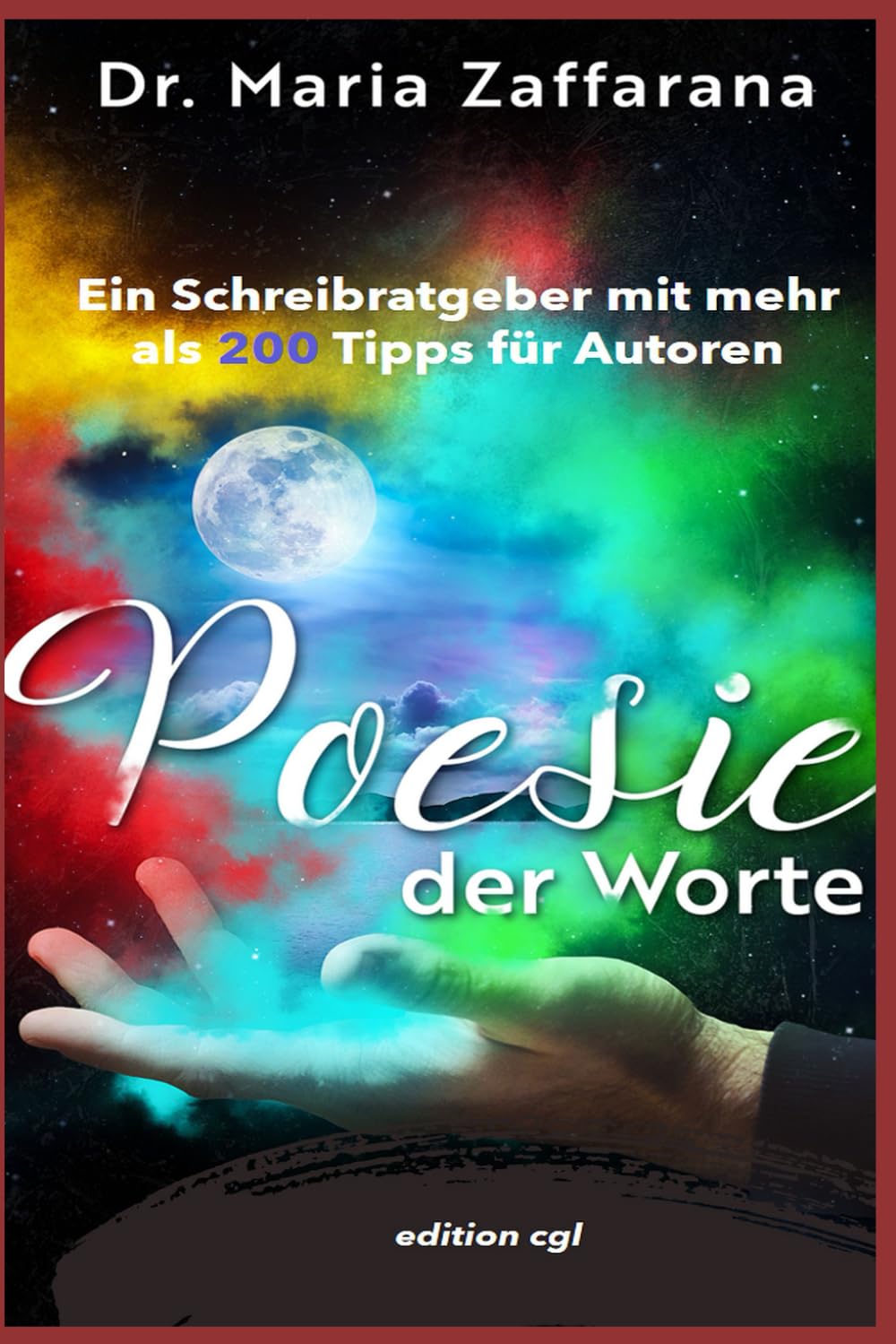 Poesie der Worte: Ein Schreibratgeber mit mehr als 200 Tipps für Autoren Books