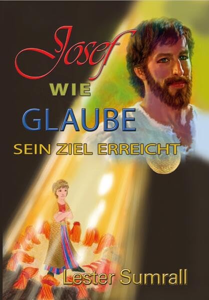 Josef - wie Glaube sein Ziel erreicht - Sumrall, Lester book