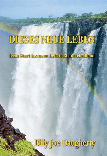 Dieses Neue Leben: Dein Start ins neue Leben ist entscheidend Religion & Esotericism