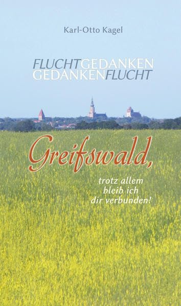 Fluchtgedanken Gedankenflucht: Greifswald, trotz allem bleib ich dir verbunden! Contemporary literature