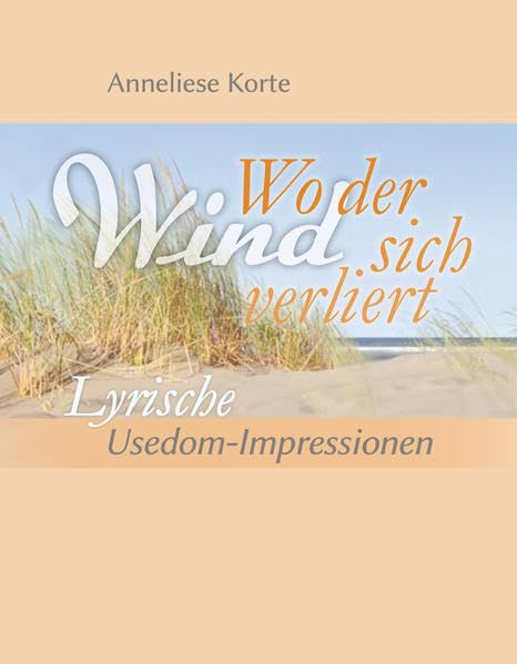 Wo der Wind sich verliert: Lyrische Usedom-Impressionen Poetry
