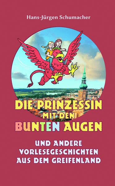 Die Prinzessin mit den bunten Augen: und andere Vorlesegeschichten aus dem Greifenland Fairy Tales & Legends