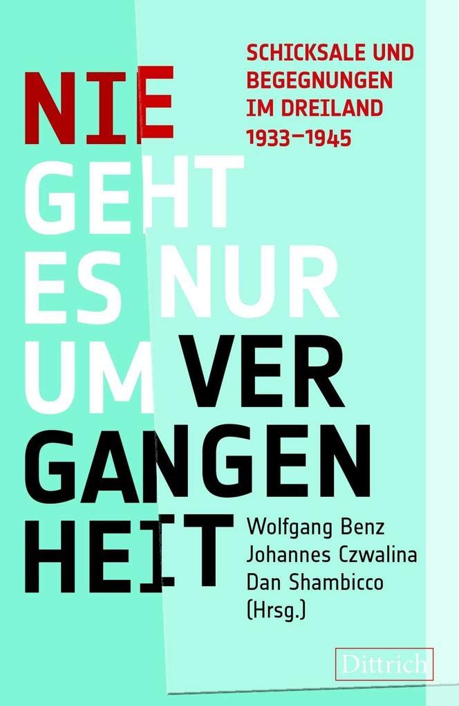 Nie geht es nur um Vergangenheit: Schicksale und Begegnungen im Dreiland 1933-1945 Memories