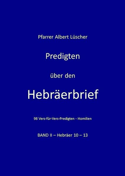 Predigten über den Hebräerbrief: Band II - Hebräer 10 - 13 Religion & Esotericism