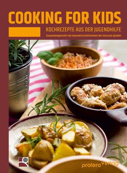 Cooking for Kids: Kochrezepte aus der Jugendhilfe. Zusammengestellt von Hauswirtschafterinnen der meracon gGmbH Leisure, Home & Garden