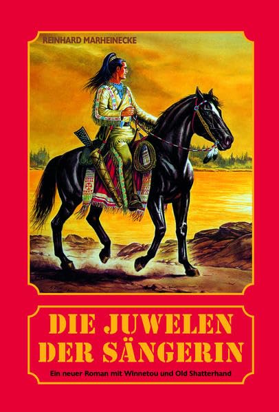 Die Juwelen der Sängerin: Ein neuer Roman mit Winnetou und Old Shatterhand Contemporary literature