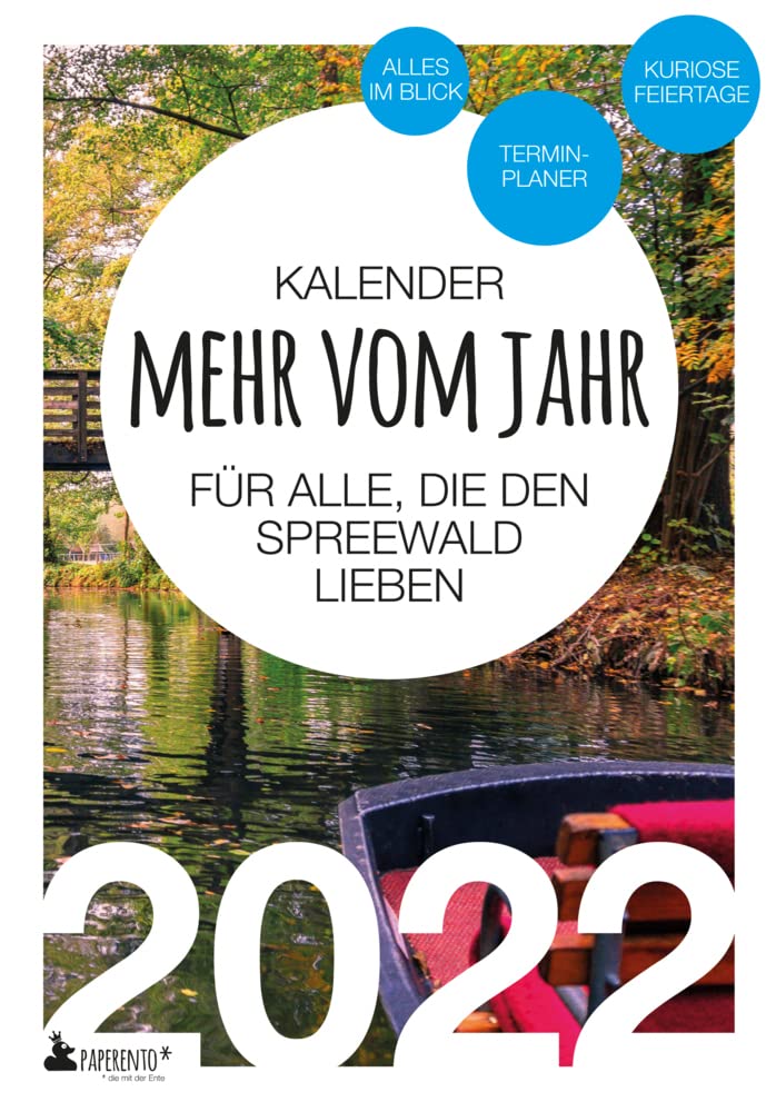 Spreewald Kalender 2022: Mehr vom Jahr - für alle, die den Spreewald lieben: Alles im Blick: Terminplaner, Wochenplaner, Monatsplaner, Notizbuch. Mit ... Feiertagen. (Paperento: ... die mit der Ente) Living & Furnishing