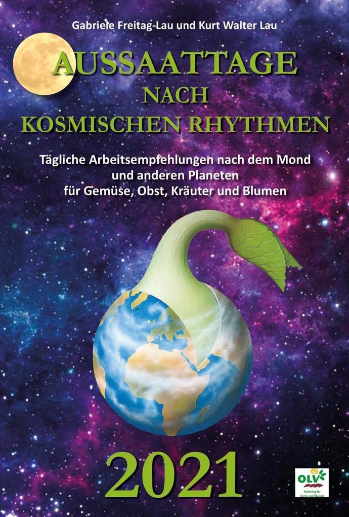Aussaattage nach kosmischen Rhythmen 2021 Garden & Plants
