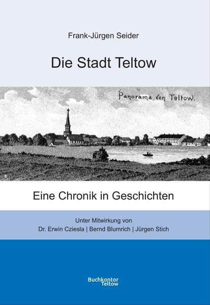Die Stadt Teltow: Eine Chronik in Geschichten Natural Sciences