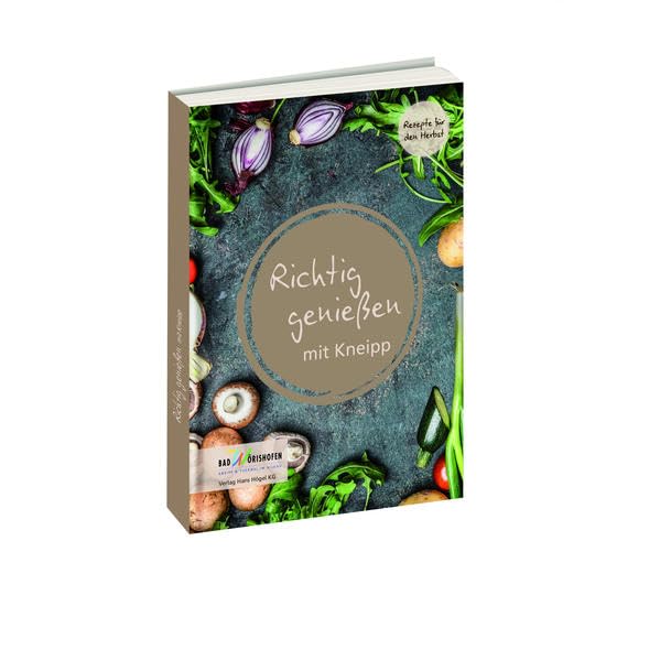 Richtig genießen mit Kneipp: Rezepte für den Herbst Leisure, Home & Garden