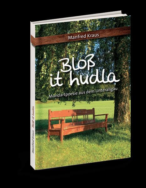 Bloß it hudla: Mundartpoesie aus dem Unterallgäu Social Sciences