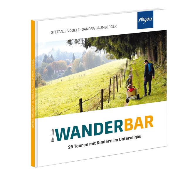 Einfach WANDERBAR: 25 Touren mit Kindern im Unterallgäu Leisure, Home & Garden