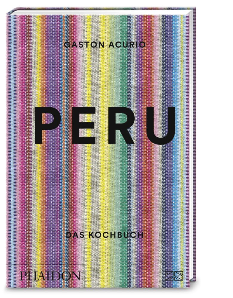 Peru – Das Kochbuch: Über 500 authentische Rezepte für jeden Tag von Perus bekanntestem Küchenchef Leisure, Home & Garden