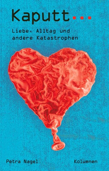 Kaputt...: Liebe, Alltag und andere Katastrophen Contemporary literature