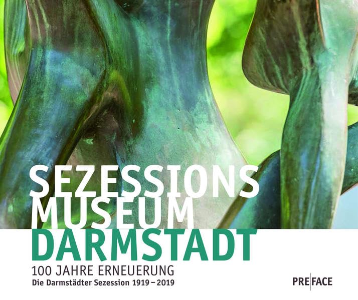 Sezessionsmuseum Darmstadt: 100 Jahre Erneuerung. Die Darmstädter Sezession 1919-2019 (Edition Darmstadt) Film, Art & Culture
