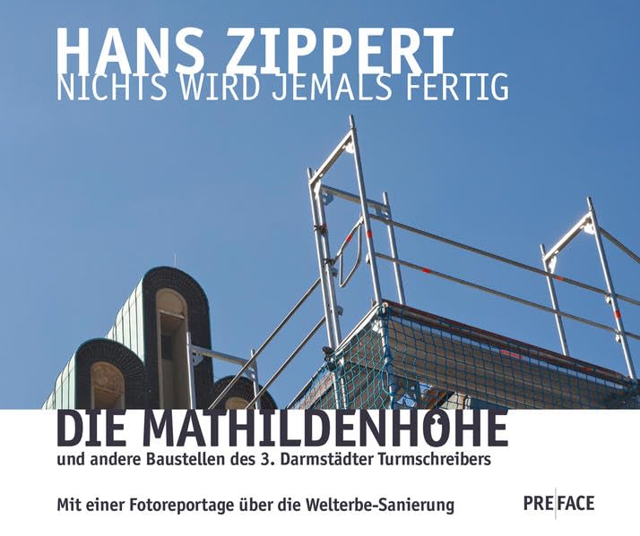 Nichts wird jemals fertig: Die Mathildenhöhe und andere Baustellen des 3. Darmstädter Turmschreibers. Mit einer Fotoreportage über die Welterbe-Sanierung (Edition Turmschreiber) Humour & Satire