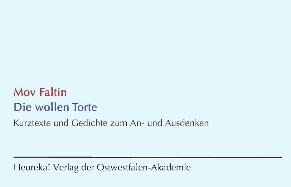 Die wollen Torte: Kurztexte und Gedichte zum An- und Ausdenken Fiction
