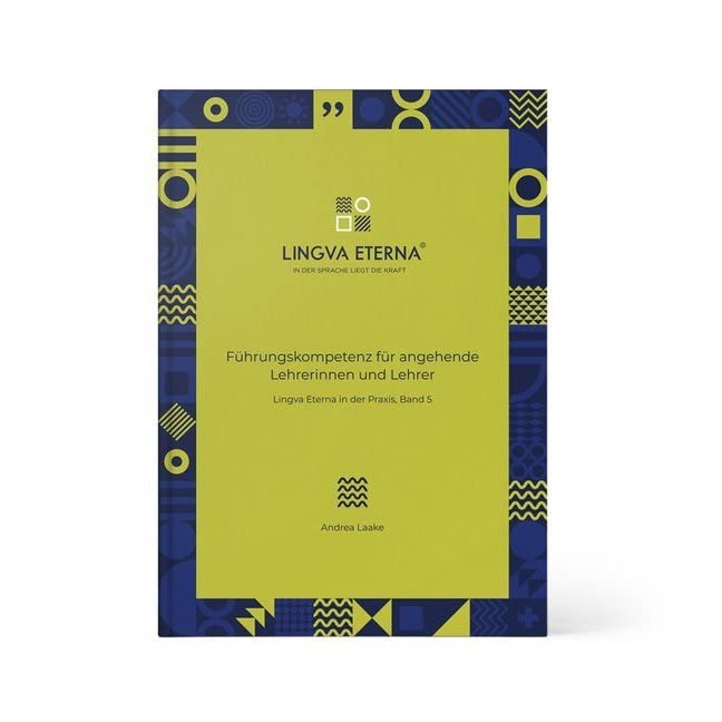 Führungskompetenz für angehende Lehrerinnen und Lehrer: Lingva Eterna in der Praxis, Band 5 Business, Finance & Career