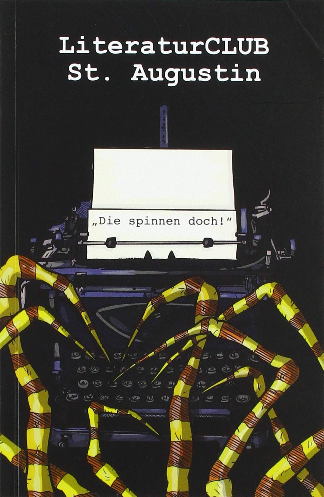 Die spinnen doch!: Anthologie Lit-Semester Contemporary literature