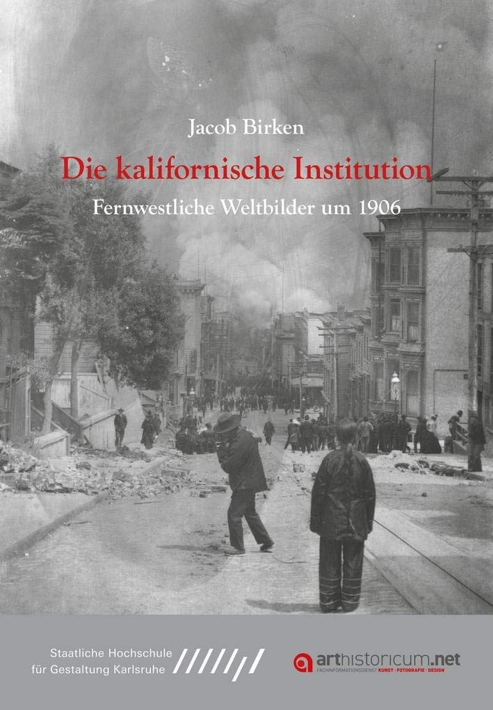 Die kalifornische Institution: Fernwestliche Weltbilder um 1906 (Dissertationen der Staatlichen Hochschule für Gestaltung Karlsruhe) Photography