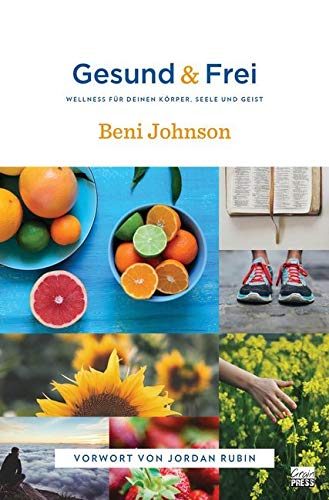 Gesund & Frei: WELLNESS FÜR DEINEN KÖRPER, SEELE UND GEIST Health, Nutrition & Fitness