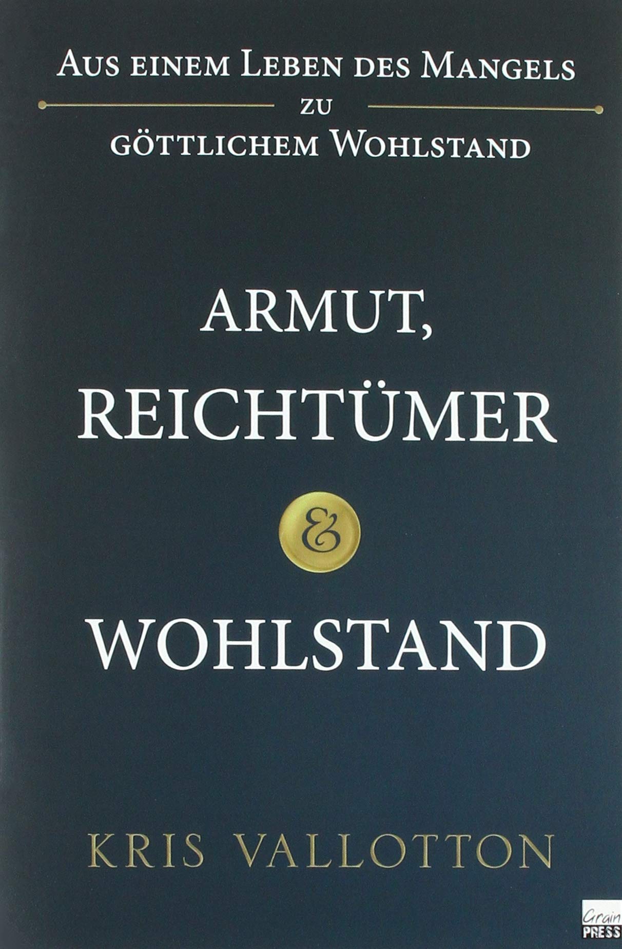 Armut, Reichtümer und Wohlstand: Aus einem Leben des Mangels zu göttlichem Wohlstand Religion & Esotericism