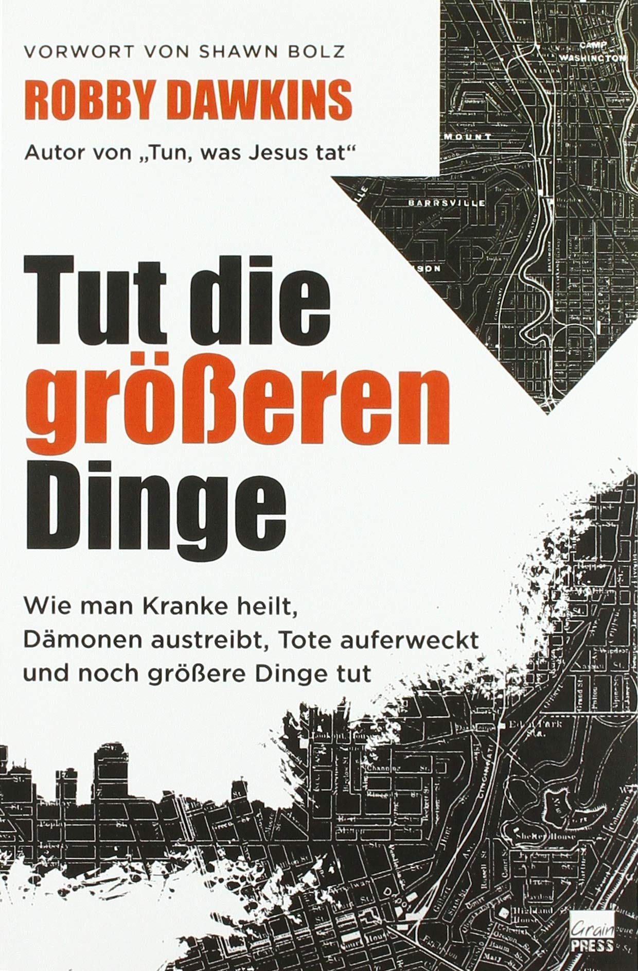 Tut die größeren Dinge: Wie man Kranke heilt, Dämonen austreibt, Tote auferweckt und noch größere Dinge tut Religion & Esotericism