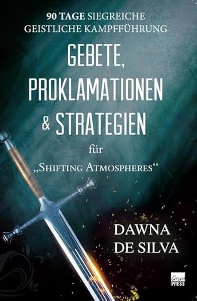 Gebete, Proklamationen & Strategien: Erfolgreiche geistliche Kampfführung an 90 Tagen Religion & Esotericism