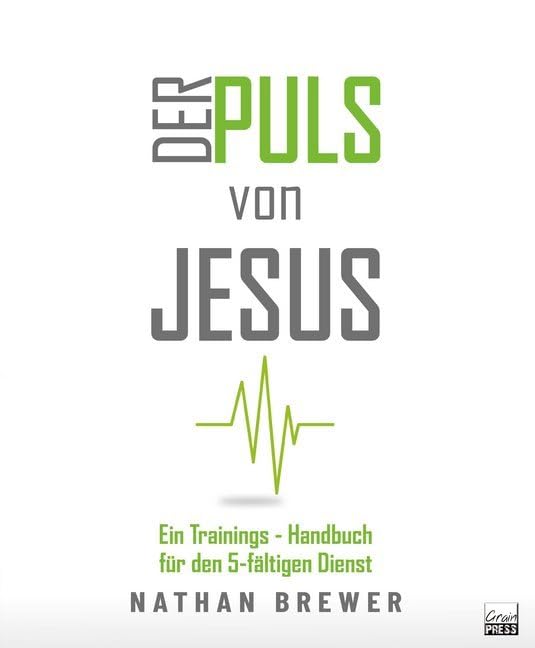 Der Puls von Jesus: Ein Trainings-Handbuch für den 5-fältigen Dienst Religion & Esotericism