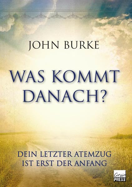Was kommt danach?: Dein letzter Atemzug ist erst der Anfang Death & Mourning