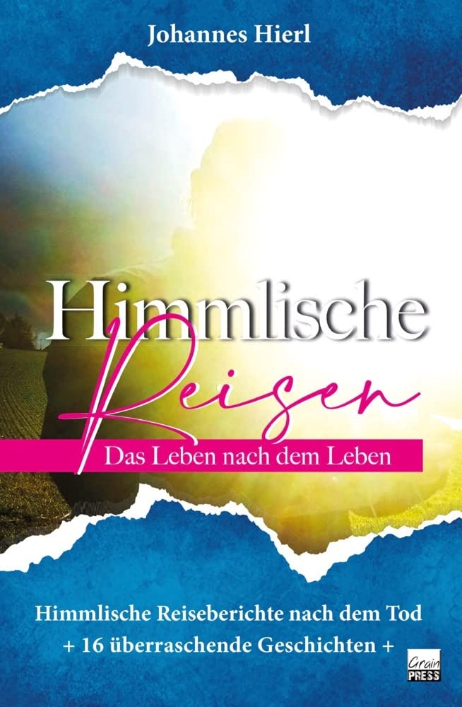 Himmlische Reisen: Himmlische Reiseberichte nach dem Tod Death & Mourning