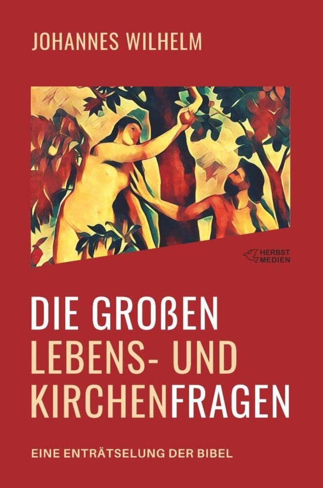 Die großen Lebens- und Kirchenfragen - Eine Enträtselung der Bibel Philosophy
