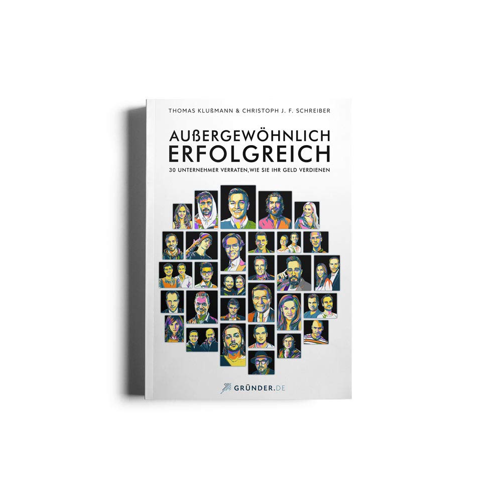 Außergewöhnlich Erfolgreich - 30 Unternehmer verraten, wie sie ihr Geld verdienen Business, Finance & Career