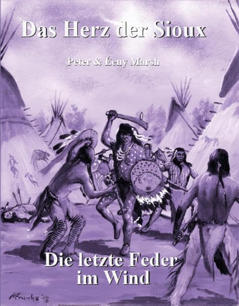 Das Herz der Sioux: Die letzte Feder im Wind Historical Fiction