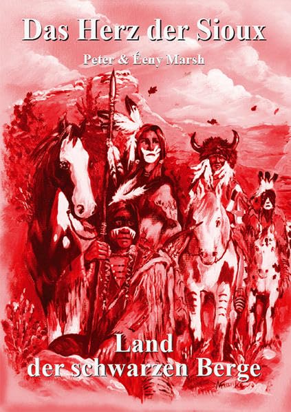 Das Herz der Sioux - Land der schwarzen Berge: Band 8 Historical Fiction