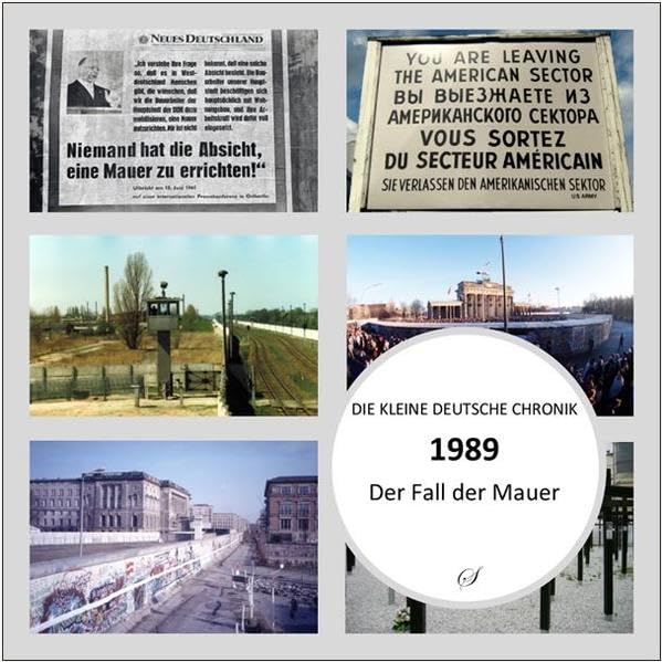 1989: Der Fall der Berliner Mauer (Die Kleine Chronik) German history