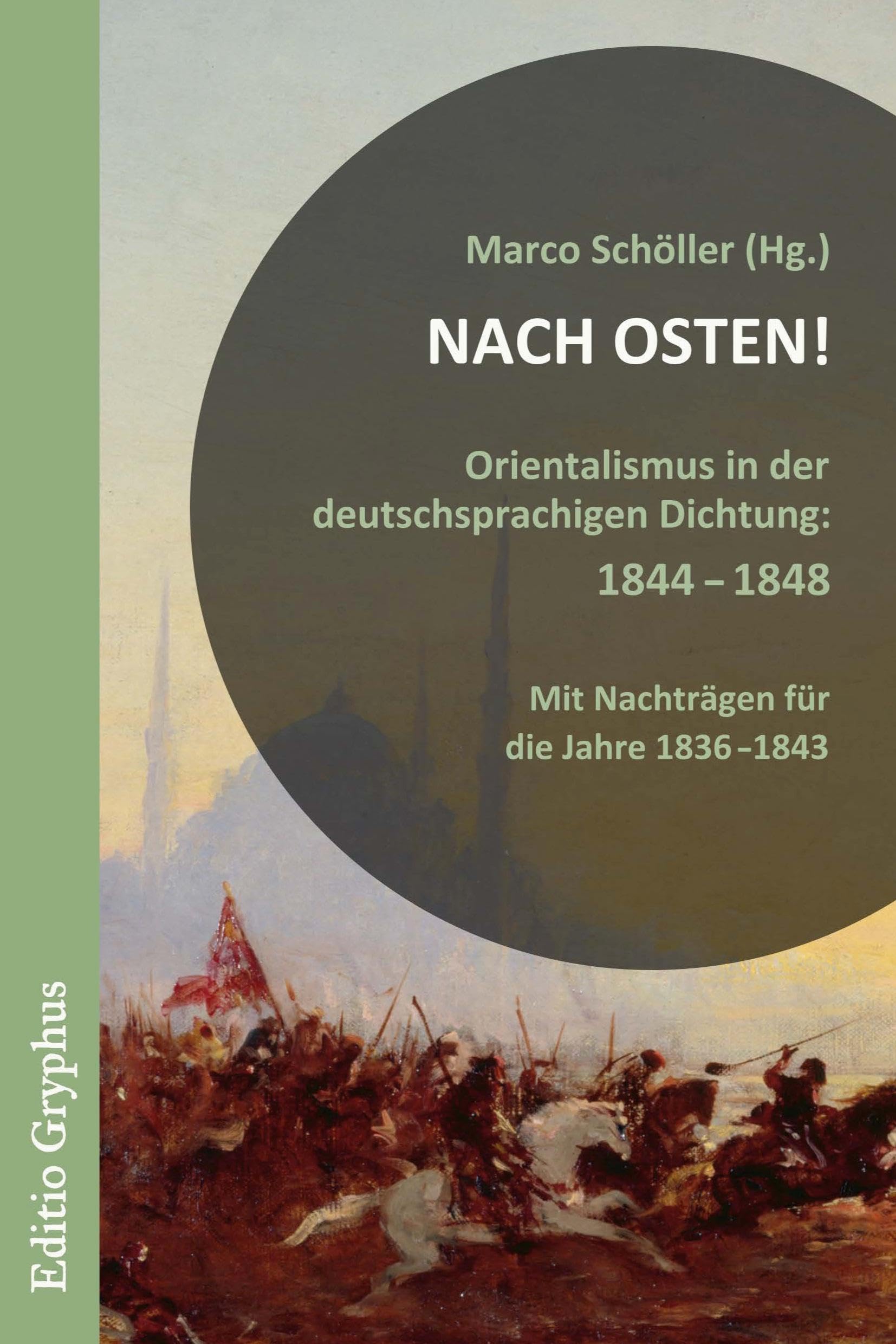 Nach Osten!: Orientalismus in der deutschsprachigen Dichtung, 1844-1848. Mit Nachträgen für die Jahre 1836-1843 Poetry