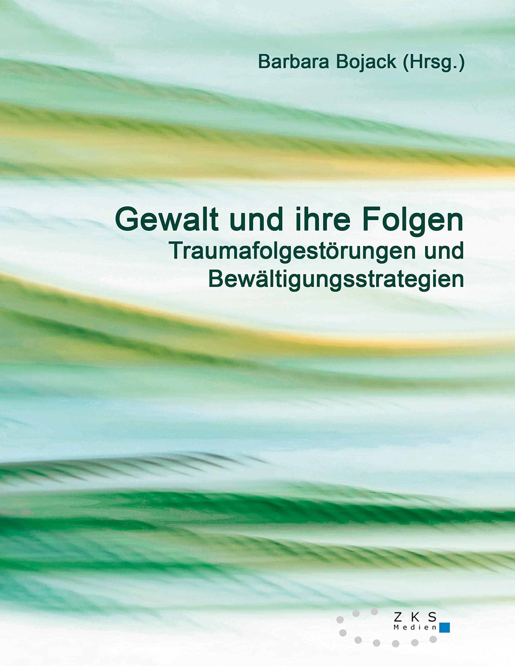 Gewalt und ihre Folgen: Bewältigungsstrategien: Traumafolgestörungen und Bewältigungsstrategien Social Sciences