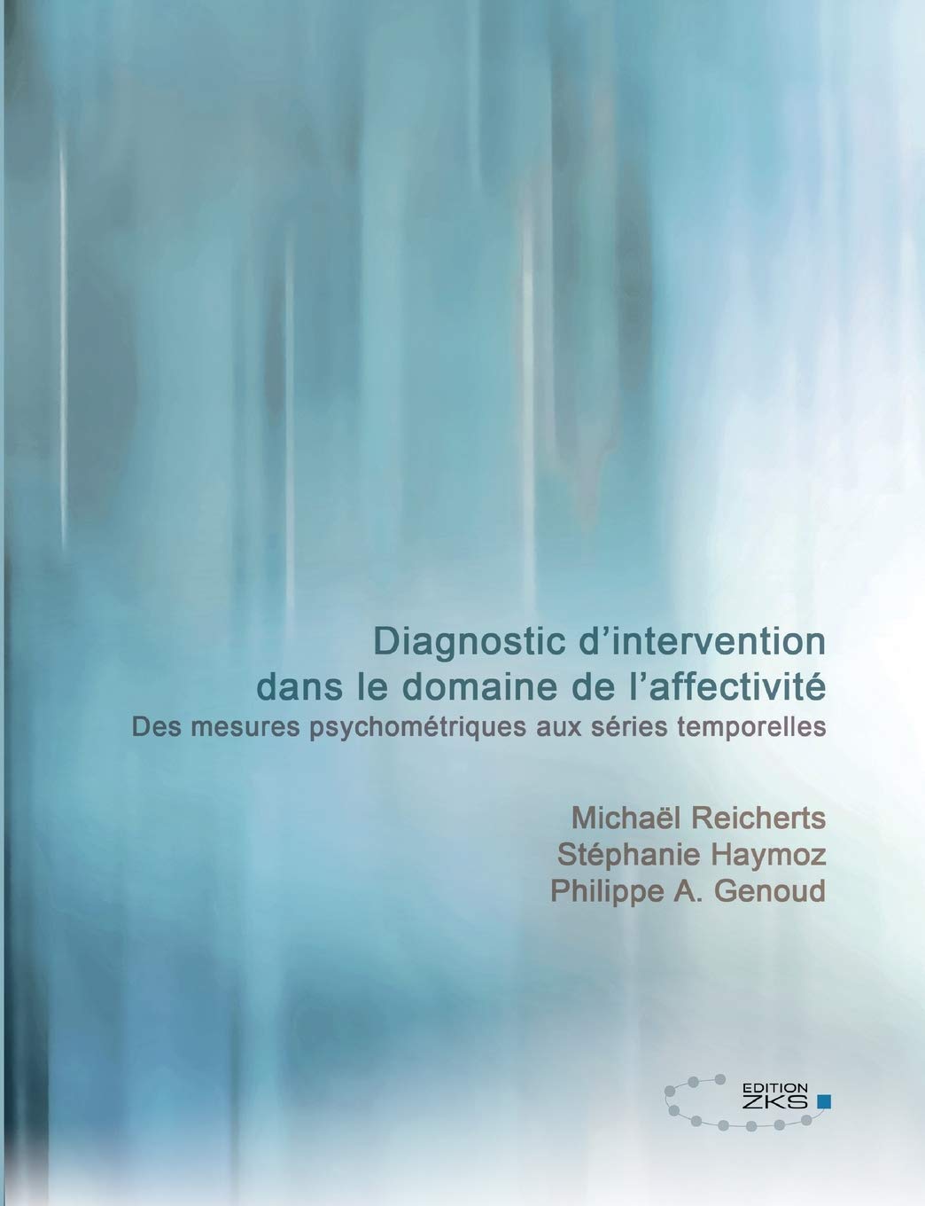 Diagnostic d’intervention dans le domaine de l’affectivité: Des mesures psychométriques aux séries temporelles Books